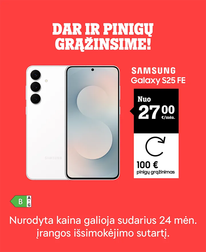 Dar ir pinigų grąžinsime! Samsung Galaxy s25 FE nuo 27,00 €/mėn., 100 € pinigų grąžinimas. Nurodyta kaina galioja sudarius 24 mėn. įrangos išsimokėjimo sutartį.