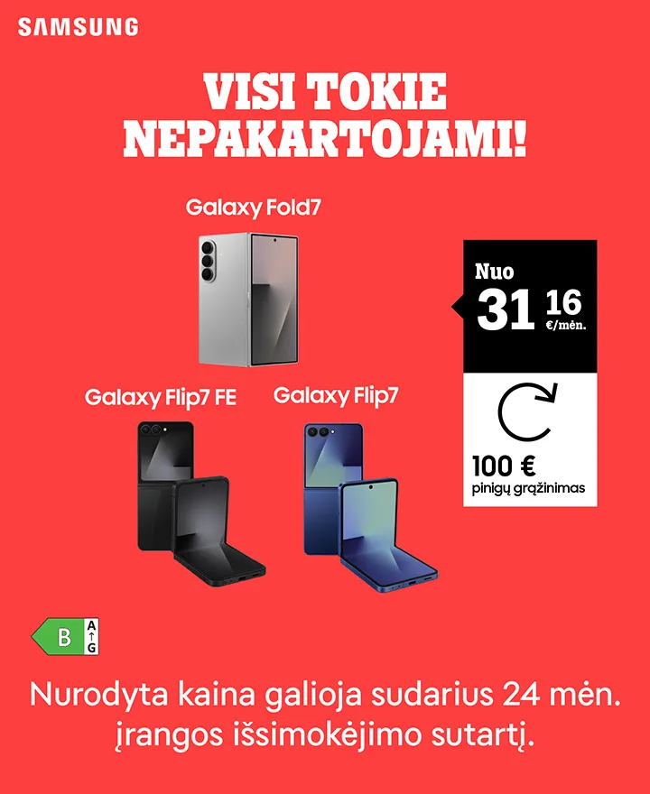 Visi tokie nepakartojami! Samsung Galaxy Flip7 FE, Flip7 IR Fold7 nuo 31,16 €/mėn. 100 € pinigų grąžinimas. Nurodyta kaina galioja sudarius 24 mėn. įrangos išsimokėjimo sutartį.
