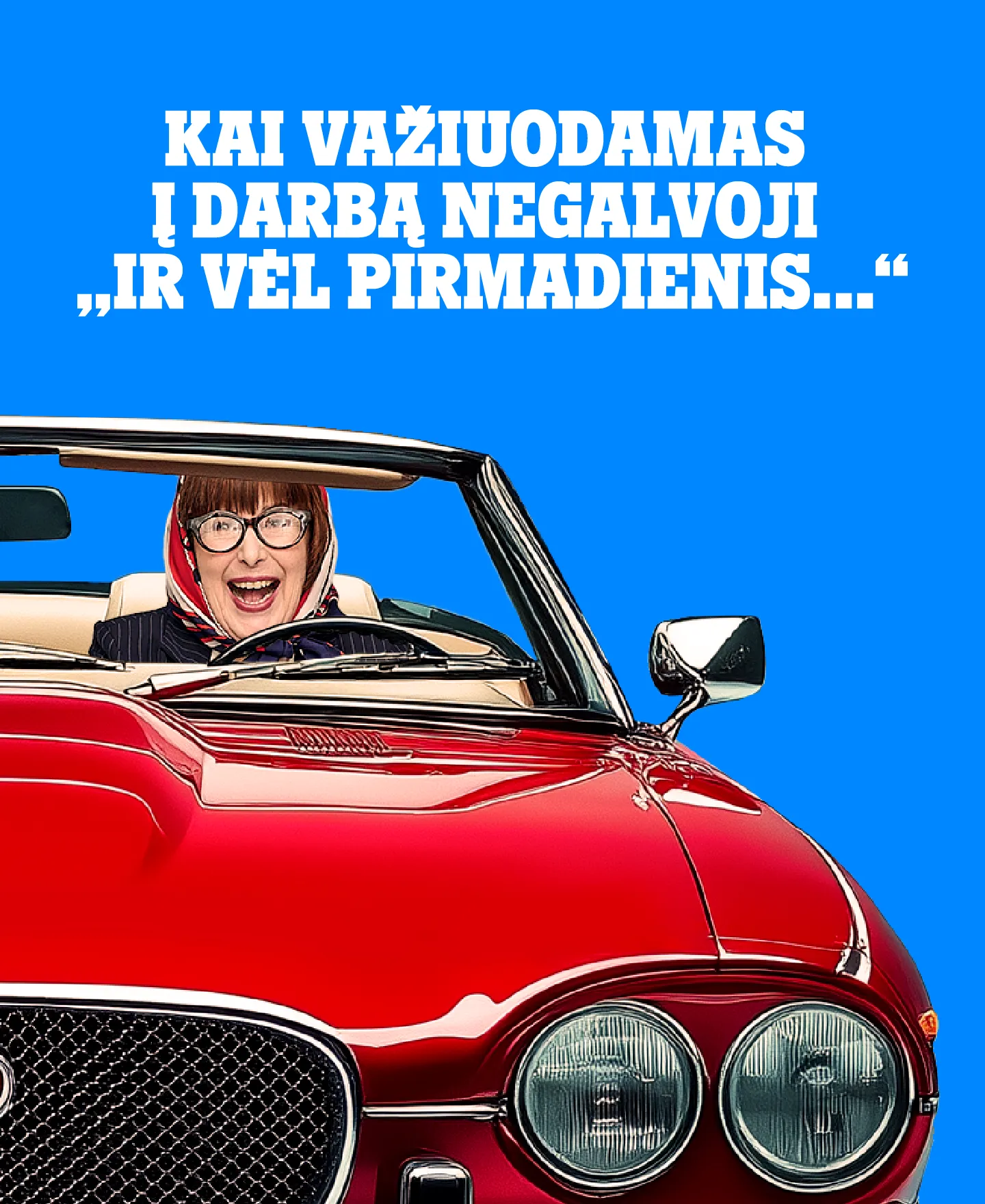 Kai važiuodamas į darbą negalvoji „ir vėl pirmadienis“...