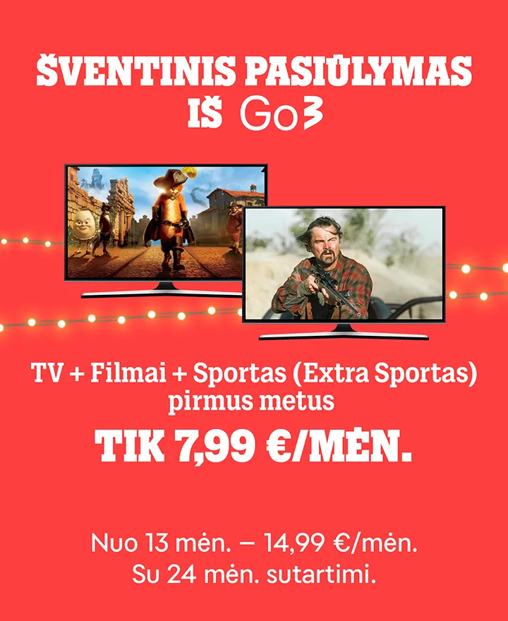 Go3 šventinis pasiūlymas tik 7,99 €/mėn.  Galioja paketui TV + Filmas + Sportas (Extra Sportas) pirmus metus, nuo 13 mėn. – 14,99 €/mėn. Galioja sudarius 24 mėn. sutartį.