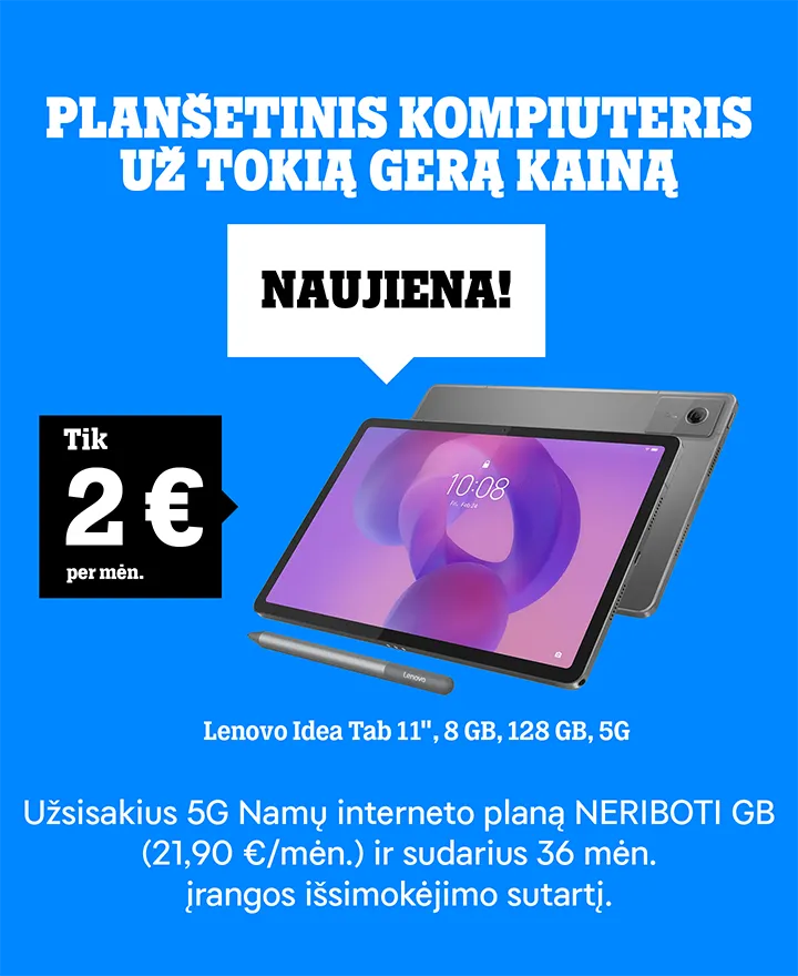 Tai bent pasiūlyms! Lenovo Idea Tab 11 5G tik 2 €/mėn. Užsisakius 5G Neribotų GB Namų interneto planą (21,90 €/mėn.) ir sudarius 36 mėn. įrangos išsimokėjimo sutartį.