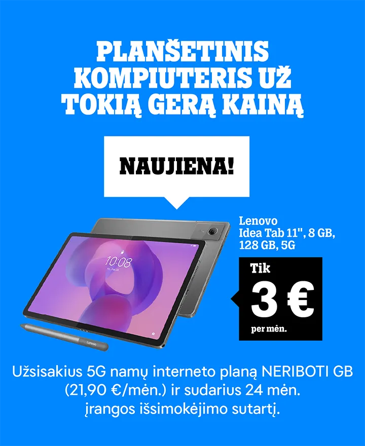 Tai bent pasiūlyms! Lenovo Idea Tab 11 5G tik 2 €/mėn. Užsisakius 5G Neribotų GB Namų interneto planą (21,90 €/mėn.) ir sudarius 36 mėn. įrangos išsimokėjimo sutartį.