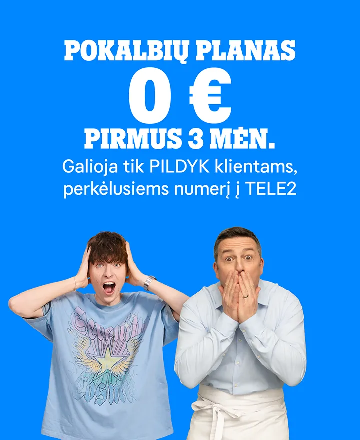 Pokalbių planas 0 eurų pirmus 3 mėnesius. Galioja tik PILDYK klientams, perkėlusiems numerį į TELE2.