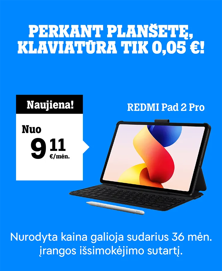 Perkant planšetę Redmi Pad 2 Pro už 9,11 €/mėn., klaviatūra tik 0,05 €.  Nurodyta kaina galioja sudarius 36 mėn. įrangos išsimokėjimo sutartį.