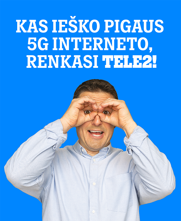 Kas ieško pigaus 5G interneto, renkasi TELE2!