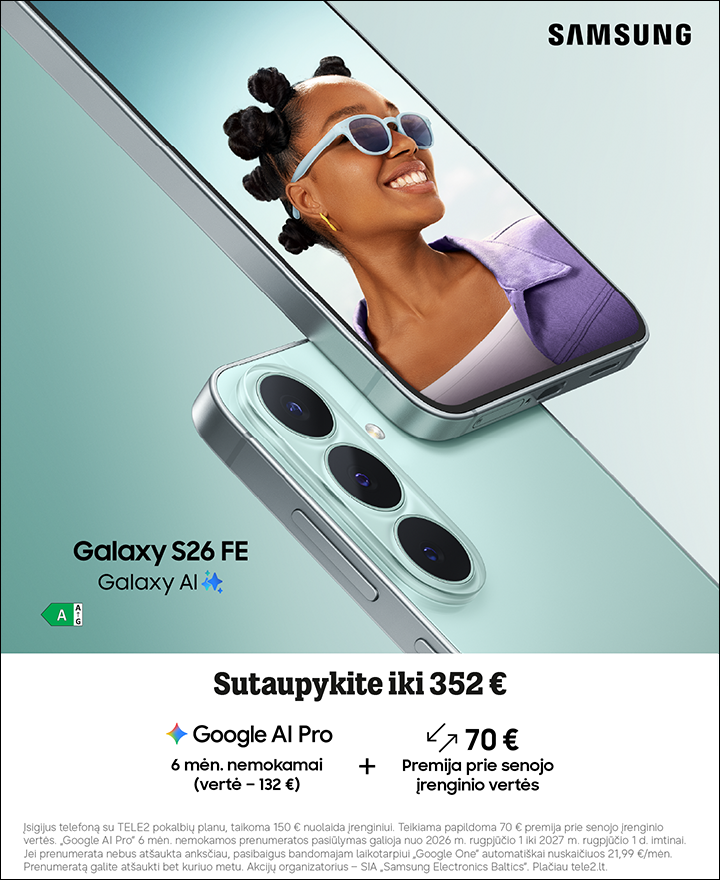 Galaxy S26 FE. Sutaupykite iki 352 €. Google Al Pro 6 mėn. nemokamai (vertė - 132 €) + 70€ Premija prie senojo įrenginio vertės
