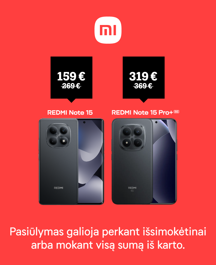 Xiaomi Redmi Note 15 5G už 159 €, Xiaomi Redmi Note 15 Pro+ 5G už 319 €. Nurodyta kaina galioja perkant Išsimokėtinai arba mokant visą sumą iš karto.