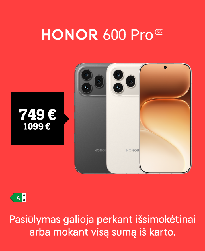 Honor 600 pro už 749 €. Pasiūlymas galioja išsimokėtinai arba mokant visą sumą iš karto.