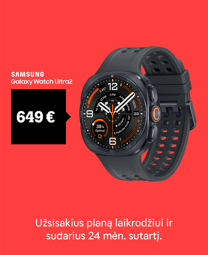 Samsung Galaxy Watch Ultra2 už 649 €.  Užsisakius planą laikrodžiui ir sudarius 24 mėn. sutartį.
