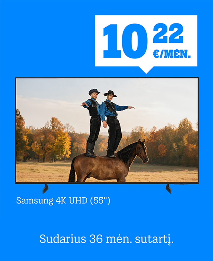 Televizorius Samsung 4K UHD (55") tik 10,22 € / mėn. Sudarius 36 mėn. sutartį.
