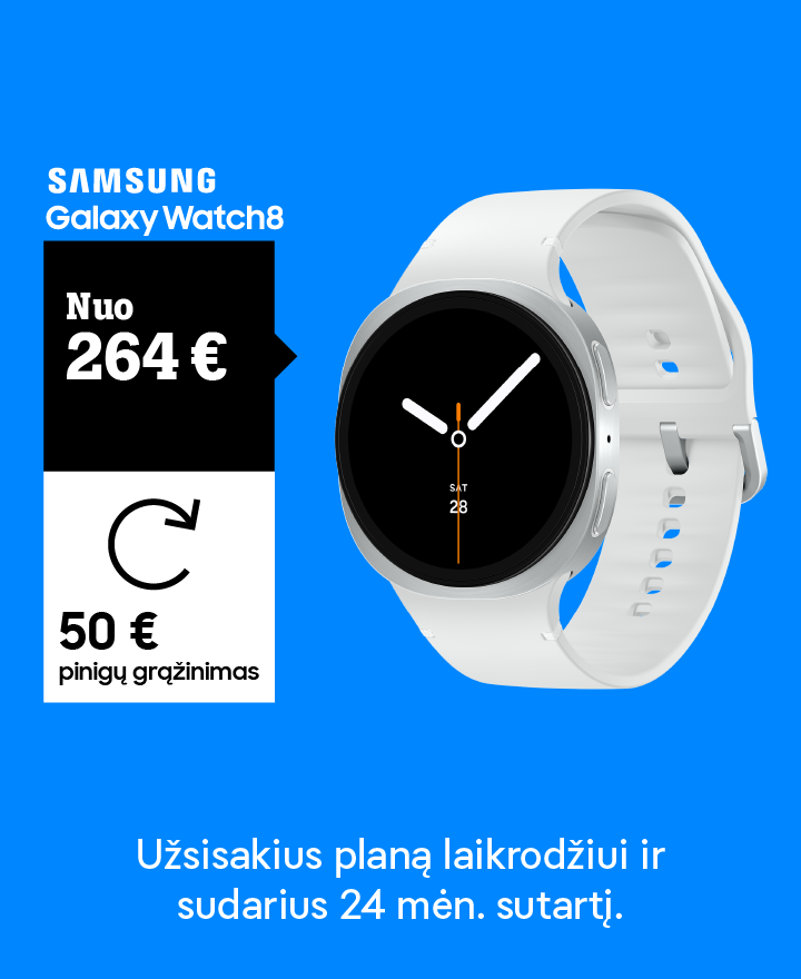 SAMSUNG Galaxy Watch8 tik 264 €. 50 € pinigų grąžinimas. Užsisakius planą laikrodžiui ir sudarius 24 mėn. sutartį. 