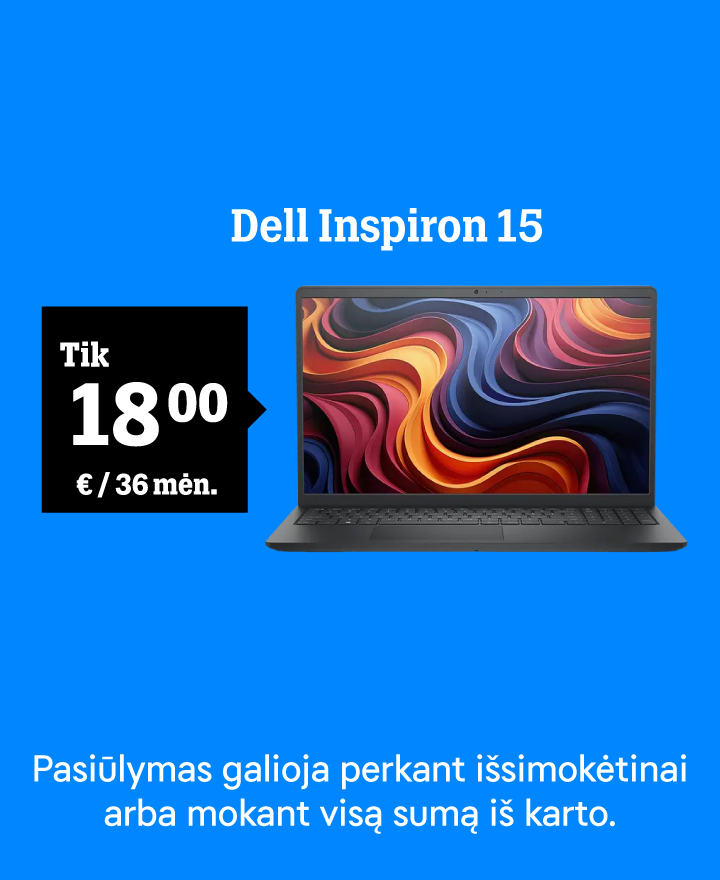 Dell Inspiron 15 tik 18 / 36 mėn. €. Pasiūlymas galioja išsimokėtinai arba mokant visą sumą iš karto.
