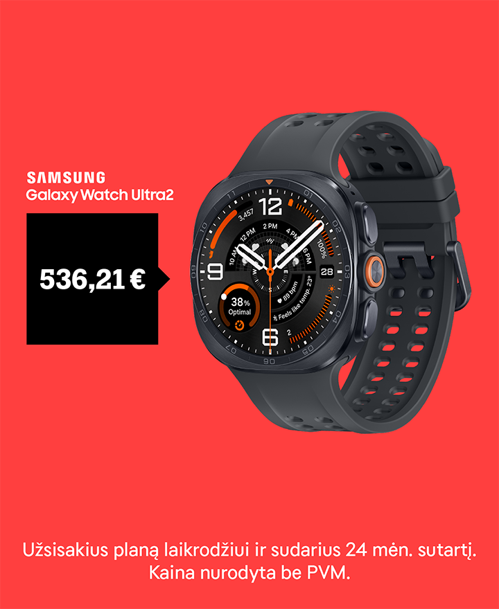 Samsung Galaxy Watch Ultra 2 už 536,21 €. Pasiūlymas galioja užsisakius planą laikrodžiui ir sudarius 24 mėn. sutartį. Kaina nurodyta be PVM.