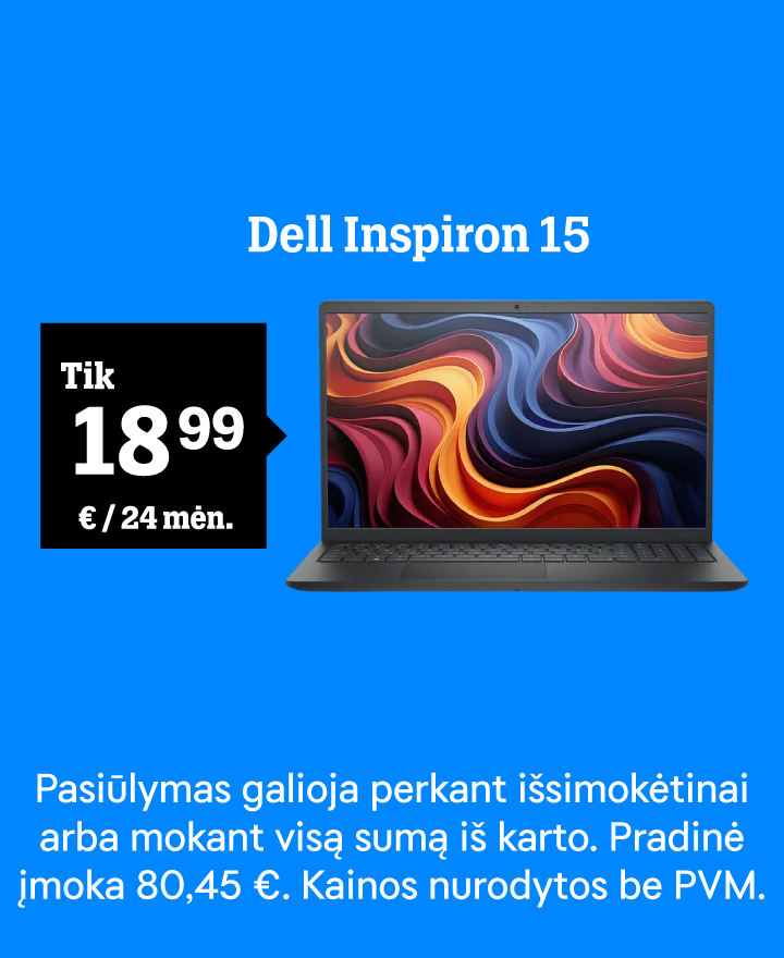 Dell Inspiron 15 tik 18,99 € / 24 mėn. Pasiūlymas galioja perkant išsimokėtinai arba mokant visą sumą iš karto. Pradinė įmoka 80,45 €. Kainos nurodytos be PVM.