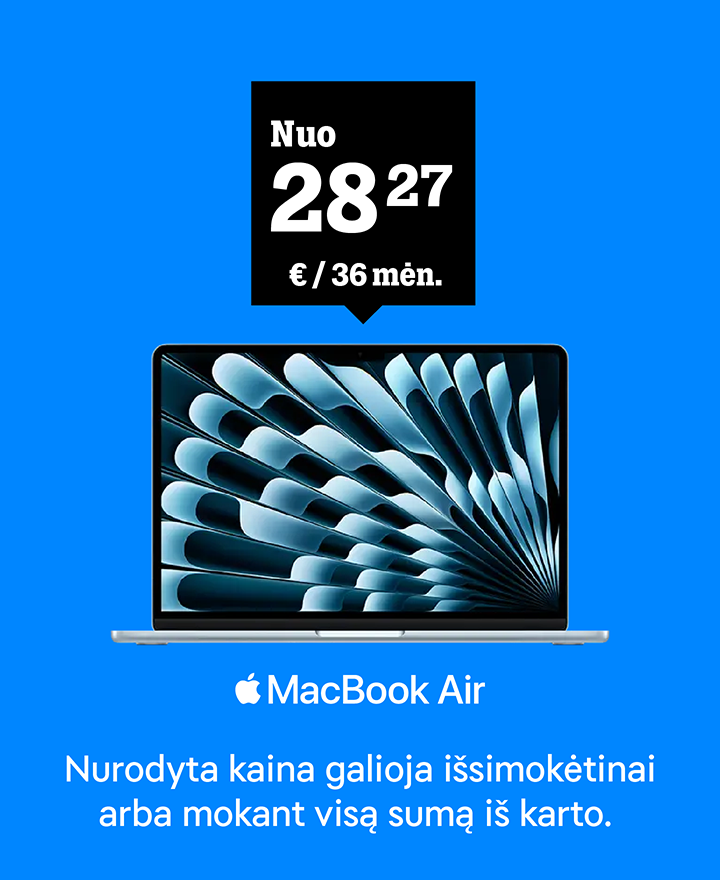 Macbook Air nuo 28,27 € / 36 mėn. Nurodyta kaina galioja išsimokėtinai arba mokant visą sumą iš karto.