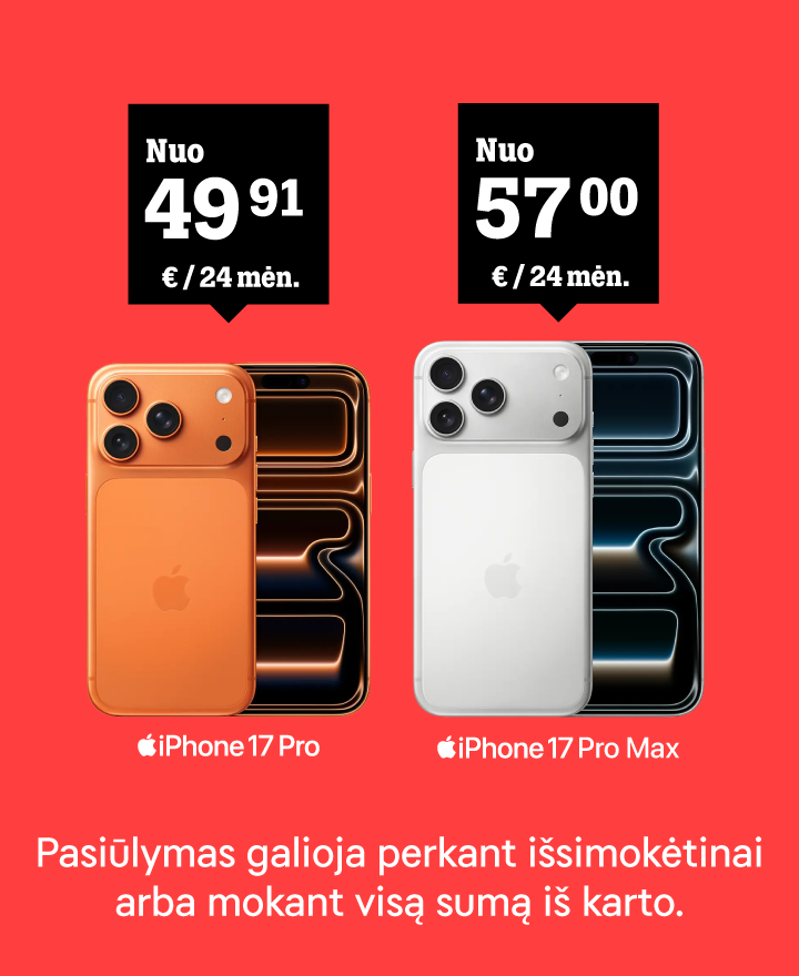 iPhone 17 Pro nuo 49,91 € / 24 mėn. iPhone 17 Pro Max nuo 57 € / 24 mėn. Nurodyta kaina galioja išsimokėtinai arba mokant visą sumą iš karto.